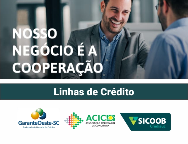 ACIC, Sicoob Crediauc e Garante Oeste disponibilizam linha de crédito para empresários