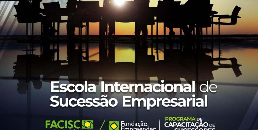 Facisc e Fundação Empreender promovem o Programa de Capacitação sobre Sucessão Familiar